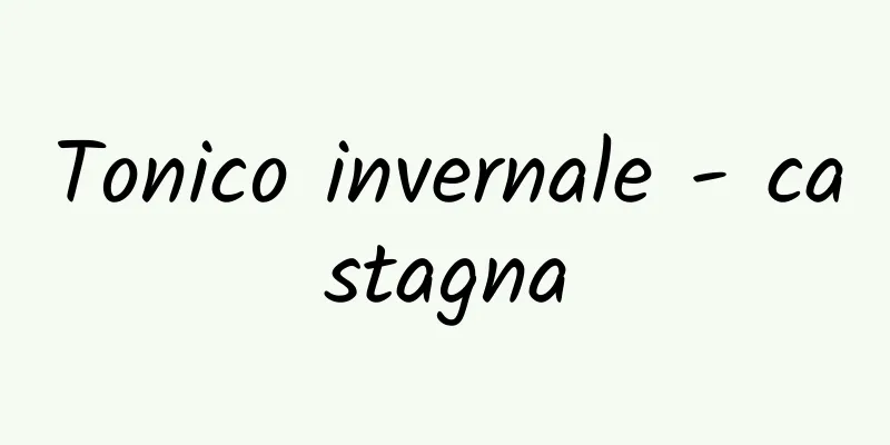 Tonico invernale - castagna