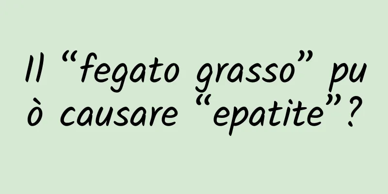 Il “fegato grasso” può causare “epatite”?