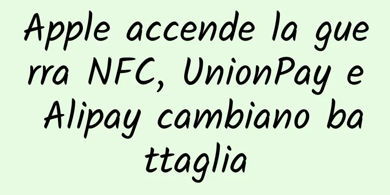 Apple accende la guerra NFC, UnionPay e Alipay cambiano battaglia
