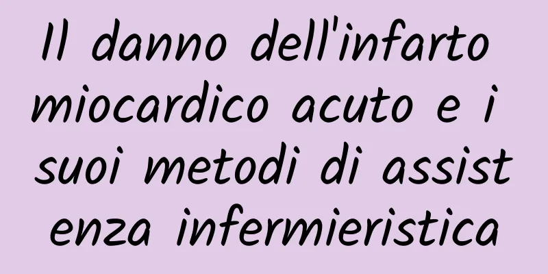 Il danno dell'infarto miocardico acuto e i suoi metodi di assistenza infermieristica