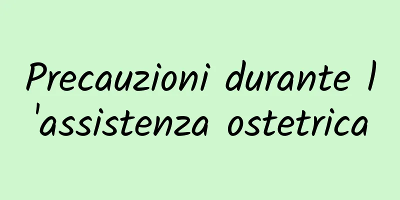 Precauzioni durante l'assistenza ostetrica