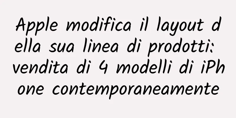 Apple modifica il layout della sua linea di prodotti: vendita di 4 modelli di iPhone contemporaneamente