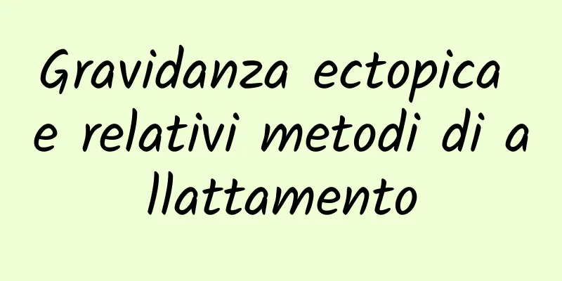 Gravidanza ectopica e relativi metodi di allattamento