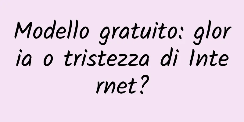 Modello gratuito: gloria o tristezza di Internet?