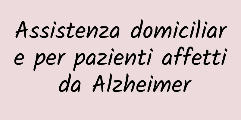 Assistenza domiciliare per pazienti affetti da Alzheimer
