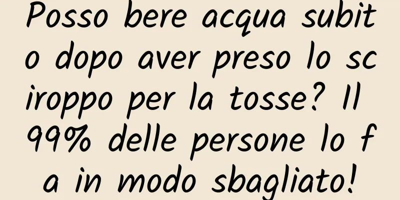 Posso bere acqua subito dopo aver preso lo sciroppo per la tosse? Il 99% delle persone lo fa in modo sbagliato!