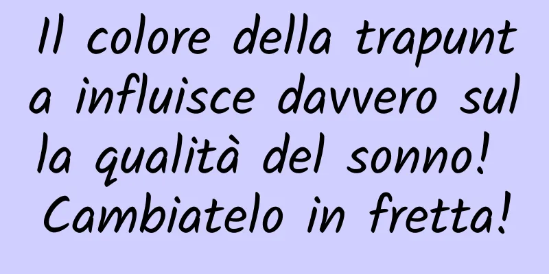 Il colore della trapunta influisce davvero sulla qualità del sonno! Cambiatelo in fretta!