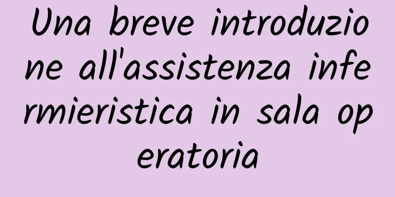 Una breve introduzione all'assistenza infermieristica in sala operatoria
