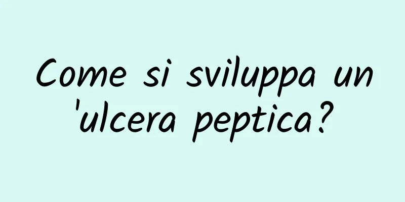 Come si sviluppa un'ulcera peptica?