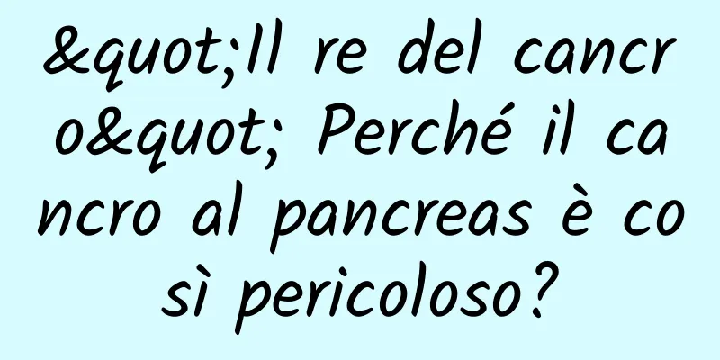 "Il re del cancro" Perché il cancro al pancreas è così pericoloso?