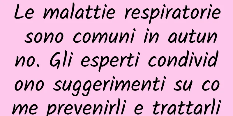 Le malattie respiratorie sono comuni in autunno. Gli esperti condividono suggerimenti su come prevenirli e trattarli