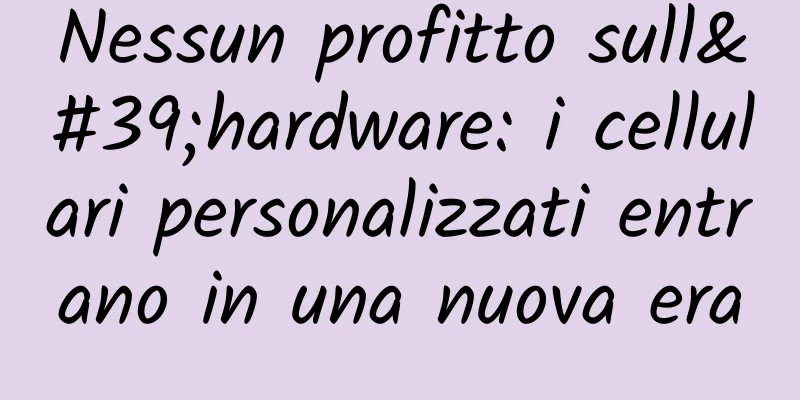 Nessun profitto sull'hardware: i cellulari personalizzati entrano in una nuova era