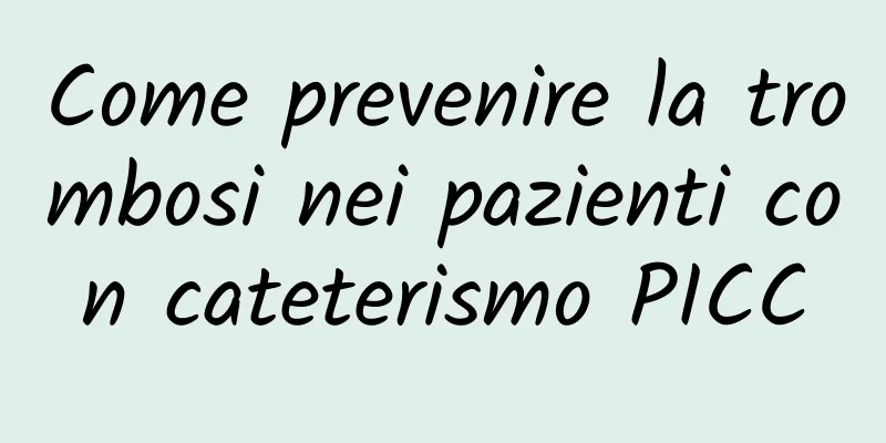 Come prevenire la trombosi nei pazienti con cateterismo PICC