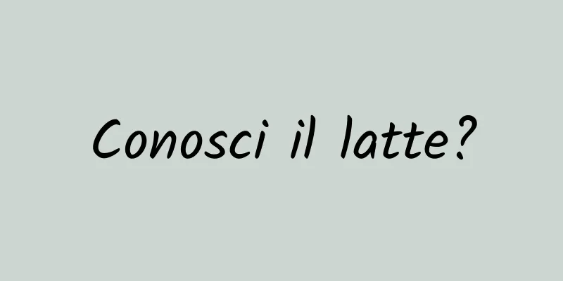 Conosci il latte?