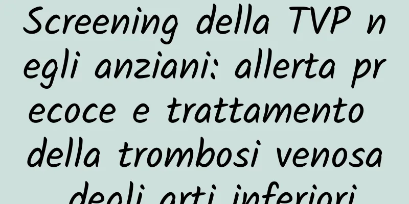 Screening della TVP negli anziani: allerta precoce e trattamento della trombosi venosa degli arti inferiori