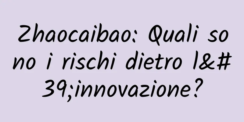 Zhaocaibao: Quali sono i rischi dietro l'innovazione?