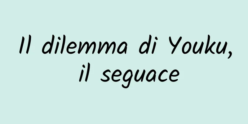 Il dilemma di Youku, il seguace