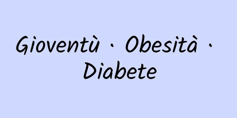 Gioventù · Obesità · Diabete