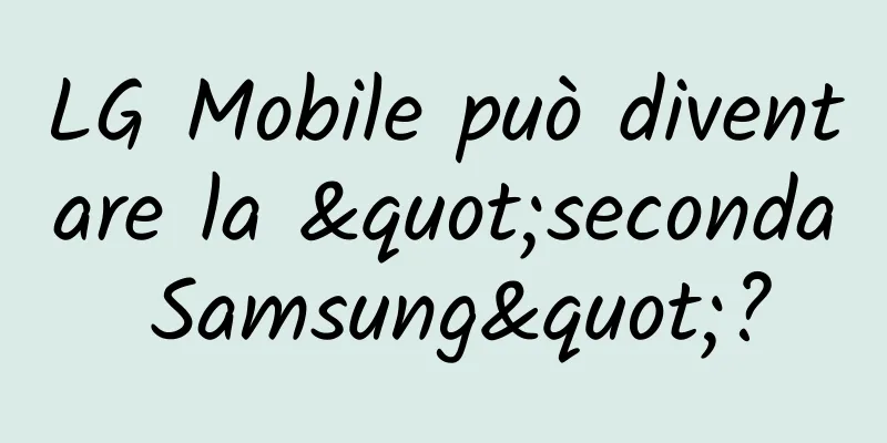 LG Mobile può diventare la "seconda Samsung"?