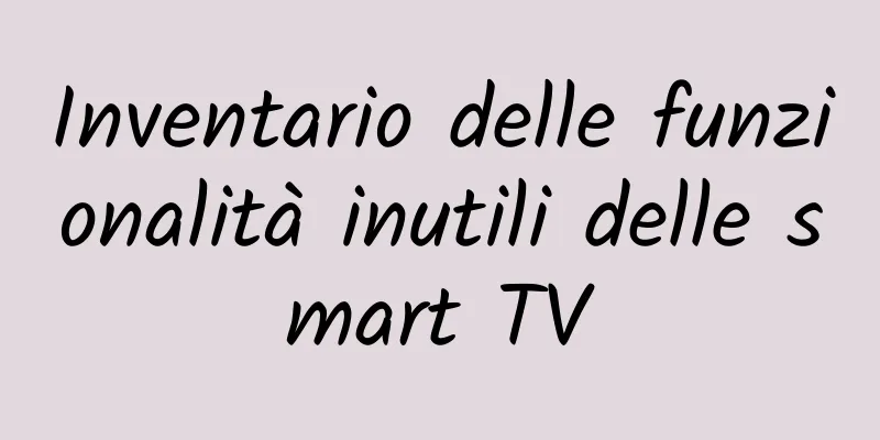 Inventario delle funzionalità inutili delle smart TV