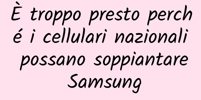 È troppo presto perché i cellulari nazionali possano soppiantare Samsung