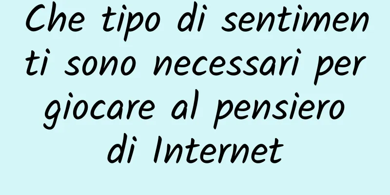 Che tipo di sentimenti sono necessari per giocare al pensiero di Internet
