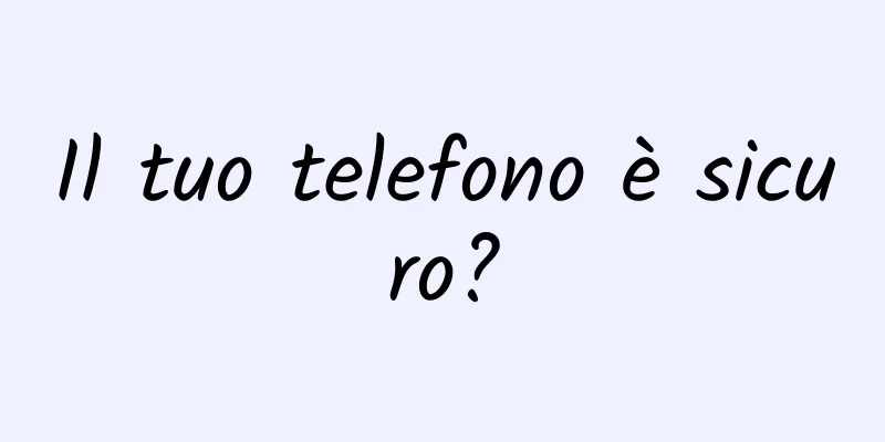 Il tuo telefono è sicuro?