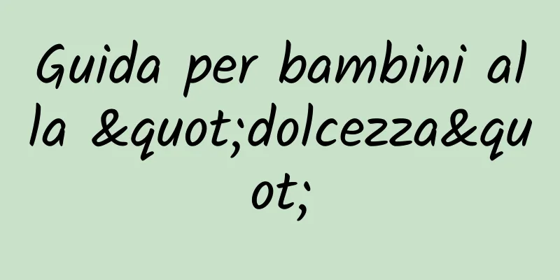 Guida per bambini alla "dolcezza"