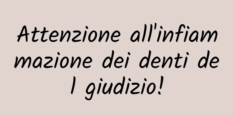Attenzione all'infiammazione dei denti del giudizio!