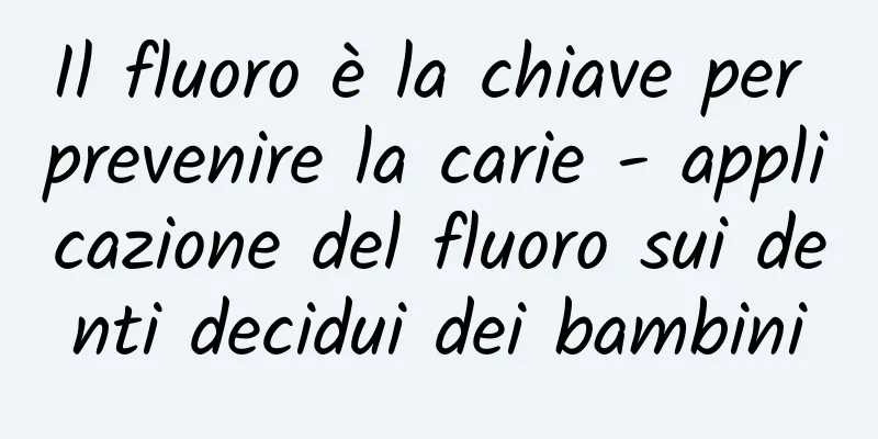 Il fluoro è la chiave per prevenire la carie - applicazione del fluoro sui denti decidui dei bambini