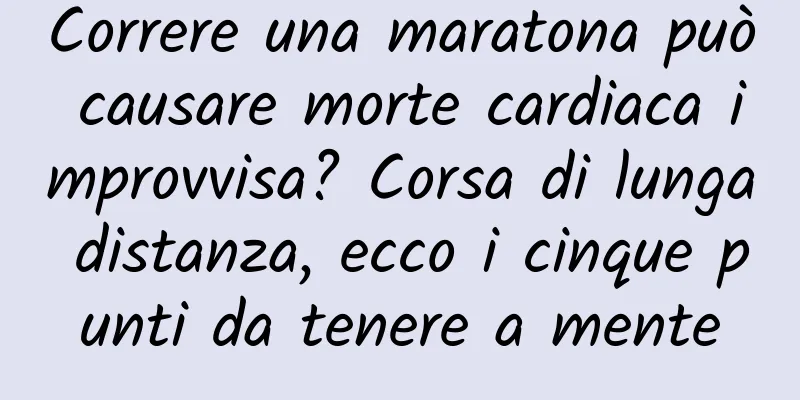 Correre una maratona può causare morte cardiaca improvvisa? Corsa di lunga distanza, ecco i cinque punti da tenere a mente