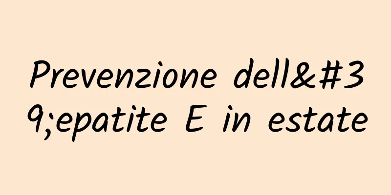 Prevenzione dell'epatite E in estate