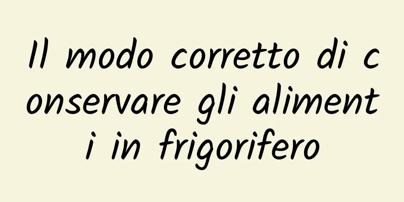 Il modo corretto di conservare gli alimenti in frigorifero