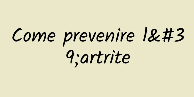 Come prevenire l'artrite