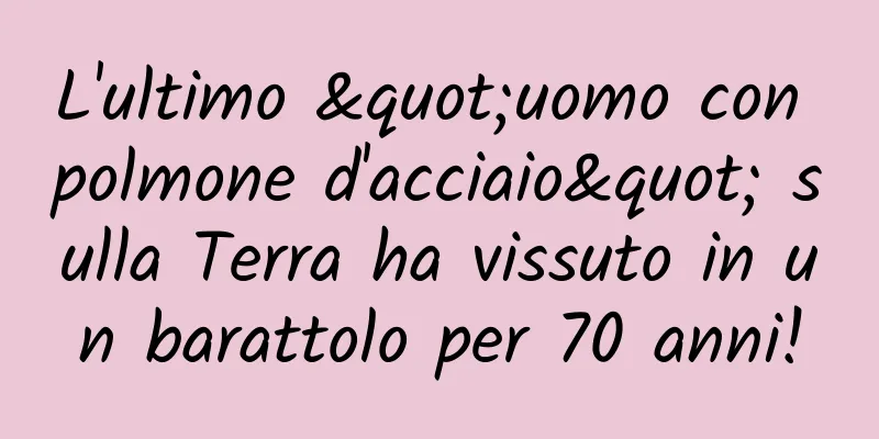 L'ultimo "uomo con polmone d'acciaio" sulla Terra ha vissuto in un barattolo per 70 anni!