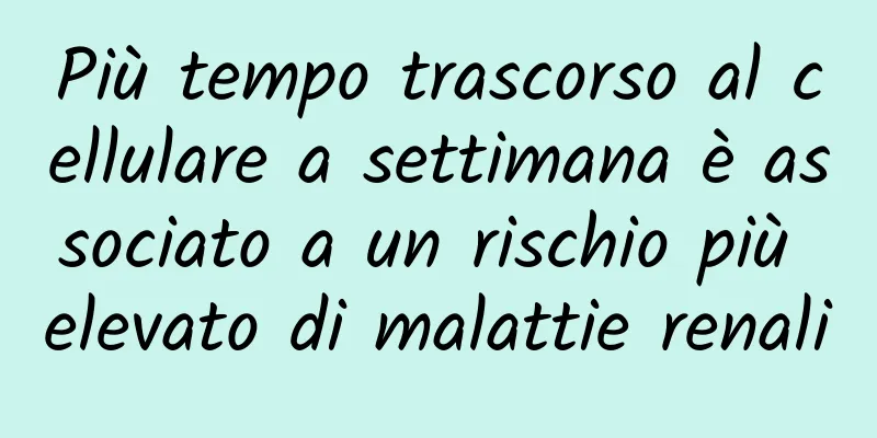 Più tempo trascorso al cellulare a settimana è associato a un rischio più elevato di malattie renali