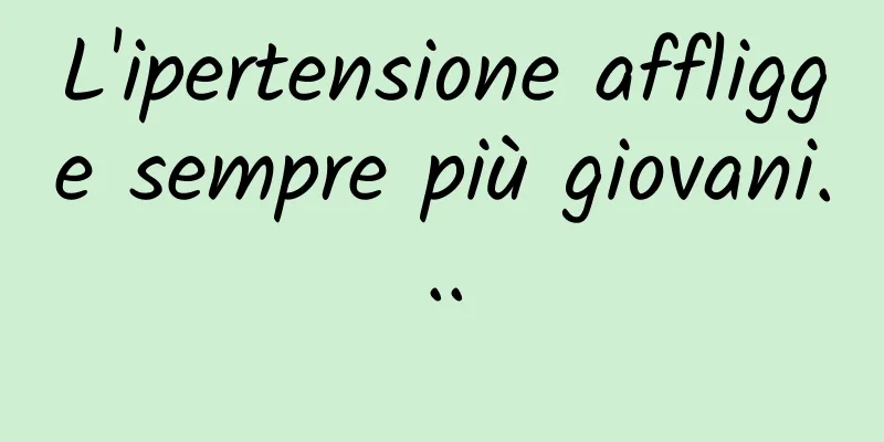 L'ipertensione affligge sempre più giovani...
