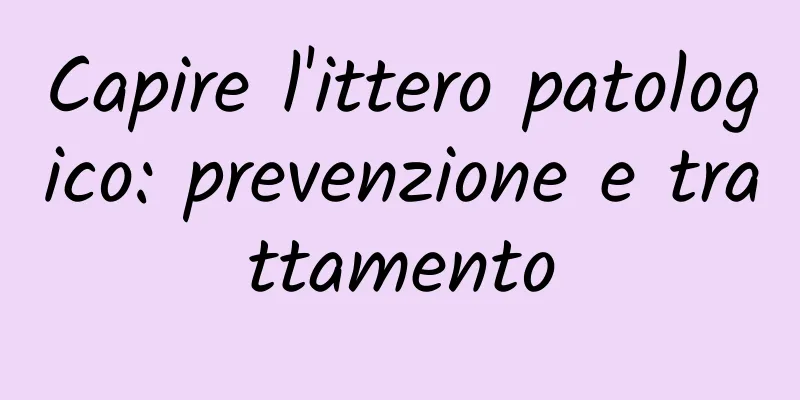 Capire l'ittero patologico: prevenzione e trattamento