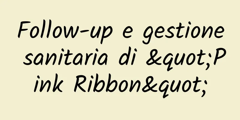 Follow-up e gestione sanitaria di "Pink Ribbon"