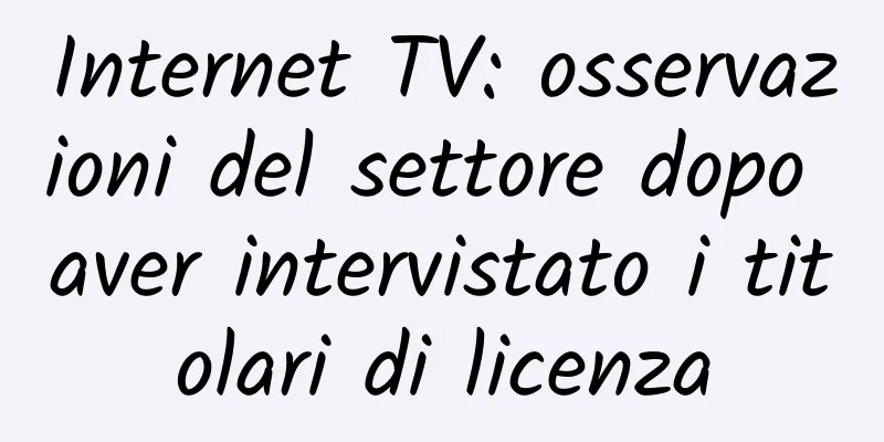 Internet TV: osservazioni del settore dopo aver intervistato i titolari di licenza