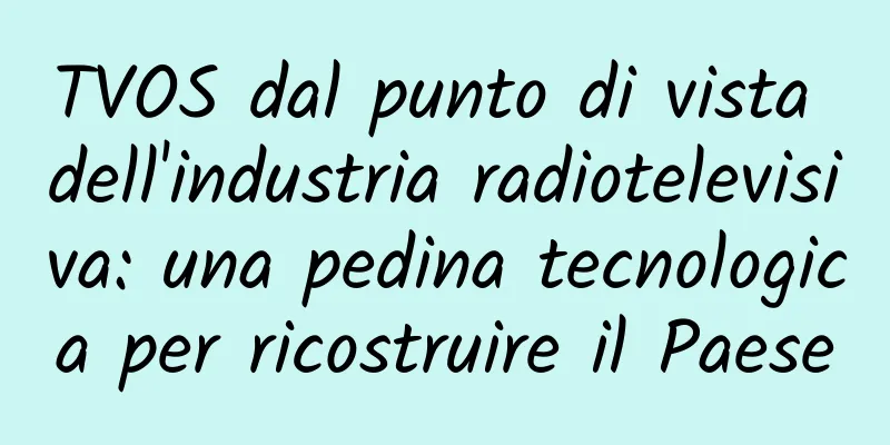 TVOS dal punto di vista dell'industria radiotelevisiva: una pedina tecnologica per ricostruire il Paese