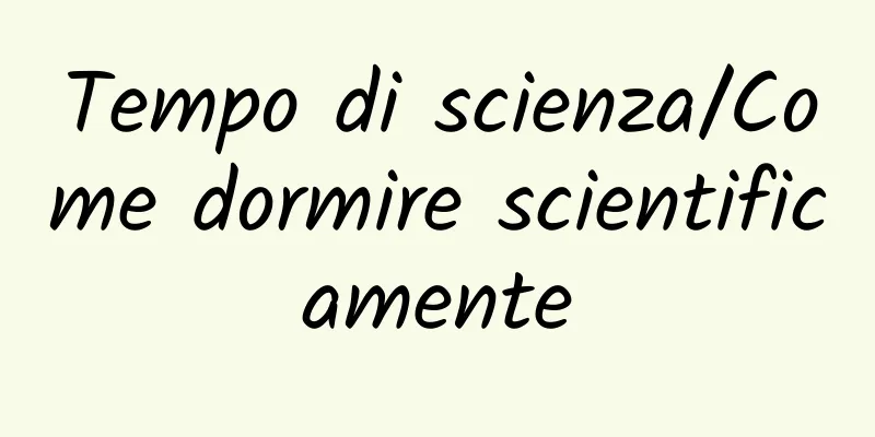 Tempo di scienza/Come dormire scientificamente