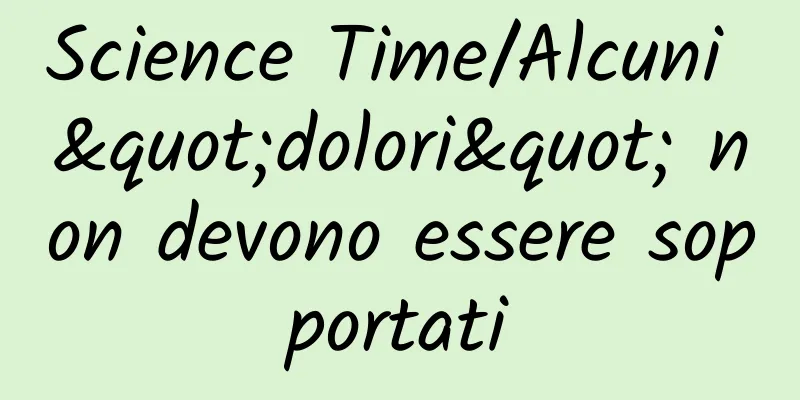 Science Time/Alcuni "dolori" non devono essere sopportati