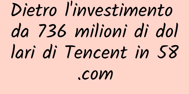 Dietro l'investimento da 736 milioni di dollari di Tencent in 58.com