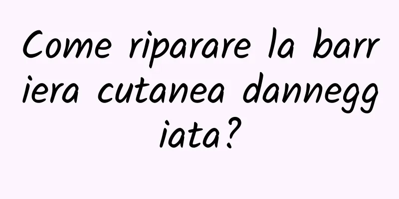 Come riparare la barriera cutanea danneggiata?