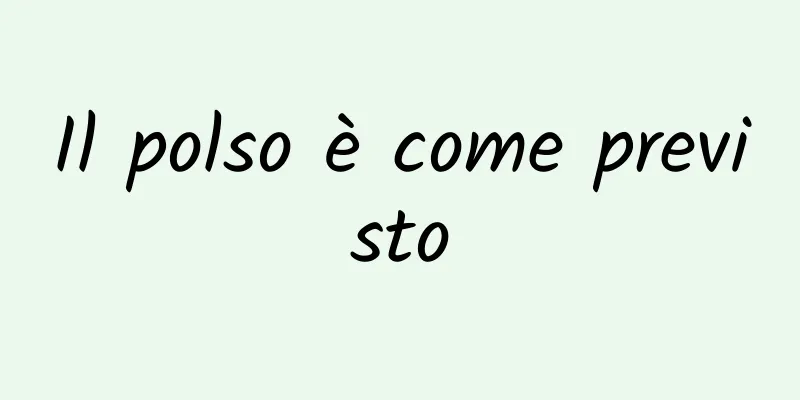 Il polso è come previsto