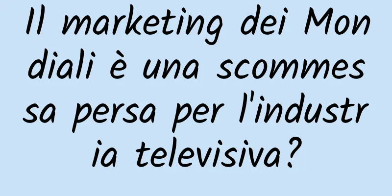 Il marketing dei Mondiali è una scommessa persa per l'industria televisiva?