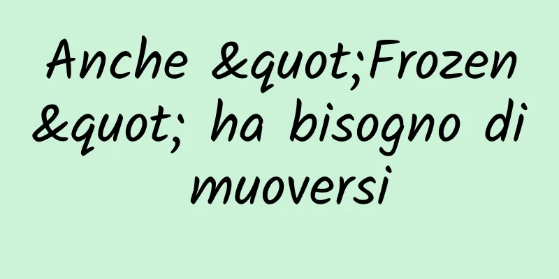 Anche "Frozen" ha bisogno di muoversi