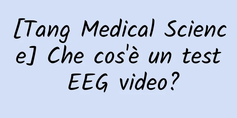 [Tang Medical Science] Che cos'è un test EEG video?