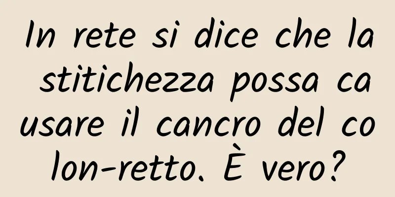 In rete si dice che la stitichezza possa causare il cancro del colon-retto. È vero?
